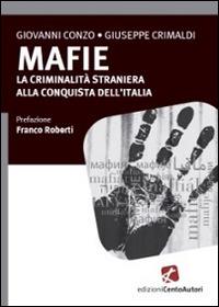 Mafie. La criminalità straniera alla conquista dell'Italia - Giovanni Conzo,Giuseppe Crimaldi - copertina