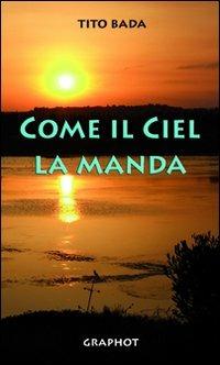 Come il ciel la manda - Tito Bada - copertina