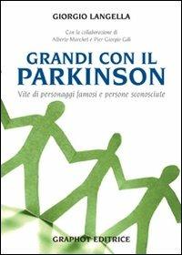 Grandi con il Parkinson. Storie di personaggi famosi e di persone sconosciute - Giorgio Langella - copertina