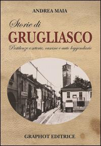 Storie di Grugliasco. Pestilenze e seterie, cascine e auto leggendarie - Andrea Maia - copertina