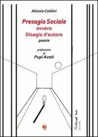 Presagio sociale ovvero disagio d'autore - Alessio Caldini - copertina