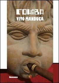 Cohiba. Cronaca semiseria di un intrigo internazionale - Vito Manduca - copertina