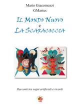 Il mondo nuovo e la scaracoccia. Racconti tra sogni artificiali e ricordi