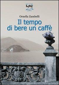 Il tempo di bere un caffè - Ornella Zambelli - copertina