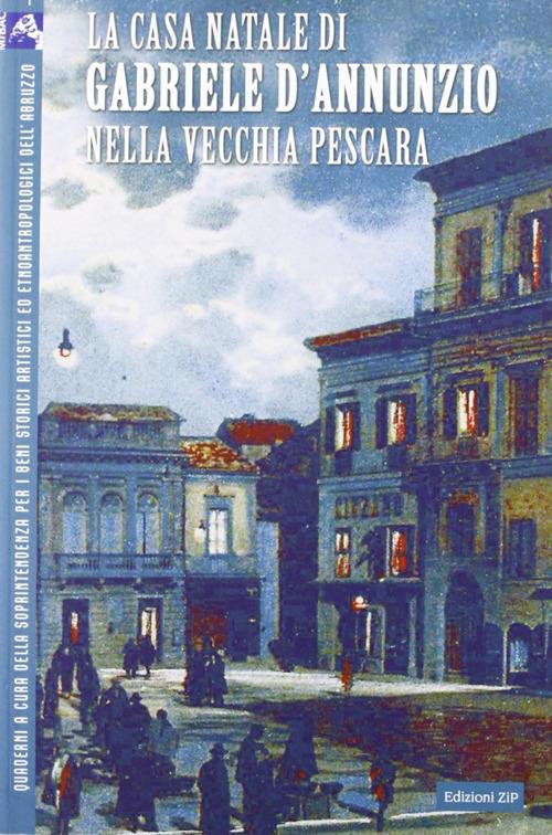 La casa Natale di Gabriele d'Annunzio nella vecchia Pescara - copertina