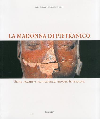 La Madonna di Pietranico. Tradizione e tecnologia nel restauro di un'opera. Ediz. italiana e inglese - Lucia Arbace,Elisabetta Sonnino - copertina