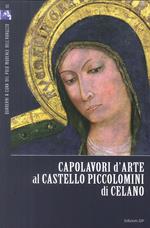 Capolavori d'arte al Castello Piccolomini di Celano. Ediz. illustrata