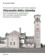 Primordi di Clairvaux nell'Italia padana. Chiaravalle della Colomba. Dall'insediamento monastico nel contado piacentino alle dotazioni produttive