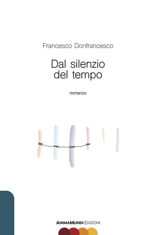 Dal silenzio del tempo - Francesco Donfrancesco - copertina