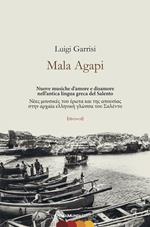 Mala Agapi. Nuove musiche d'amore e disamore nell'antica lingua greca del Salento. Ediz. italiana e greca. Con CD-Audio