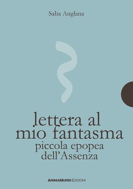 Lettera al mio fantasma. Piccola epopea dell'assenza. Ediz. integrale - Saba Anglana - ebook