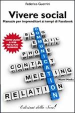 Vivere social. Manuale per imprenditori ai tempi di facebook