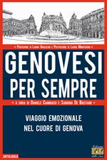 Genovesi per sempre. Viaggio emozionale nel cuore di Genova