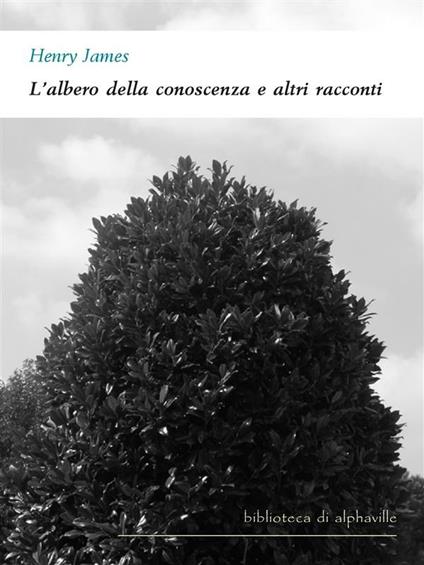 L' albero della conoscenza - Henry James - ebook