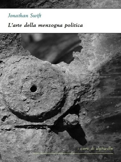 L' arte della menzogna politica - Jonathan Swift - ebook