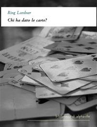 Chi ha fatto le carte? - Ring Lardner - ebook