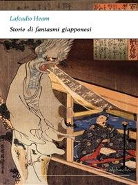 Storie di fantasmi giapponesi - Lafcadio Hearn - ebook