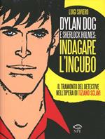 Dylan Dog e Sherlock Holmes: indagare l'incubo. Il tramonto del detective nell'opera di Tiziano Sclavi