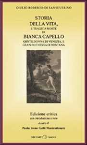 Image of Storia della vita e tragica morte di Bianca Capello, gentildonna di Venezia e granduchessa di Toscana