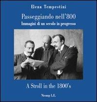 Passeggiando nell'800. Immagini di un secolo in progresso. Ediz. italiana e inglese - Elena Tempestini - copertina