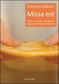 Image of Missa est. Storia, curiosità e racconti di 38 chiese di Firenze e dintorni