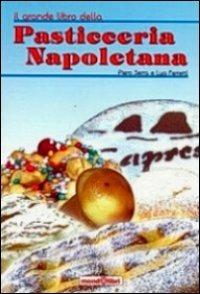 Il grande libro della pasticceria napoletana - Lya Ferretti - Piero Serra -  - Libro - Scuola di Fumetto - | IBS