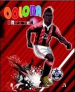 Colora i rossoneri. Ediz. illustrata