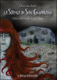 La strega di San Colombano. Vol. 1: Ombre in Romagna. - Betti Oberdan - copertina