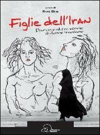 Figlie dell'Iran. Parvin e altre storie di donne iraniane - Reza Olia - copertina