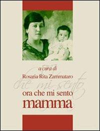 Ora che mi sento mamma - Rosaria Zammataro - copertina