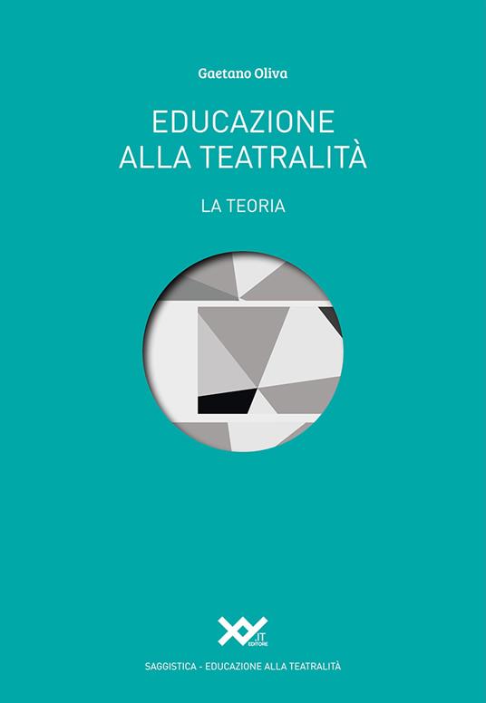 Educazione alla teatralità. La teoria - Gaetano Oliva - copertina