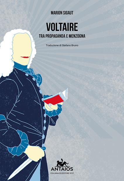 Voltaire. Tra propaganda e menzogna - Marion Sigaut - copertina