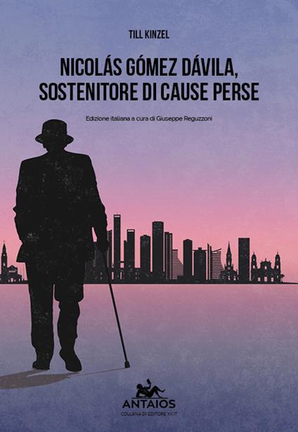 Nicolas Gomez Davila. Sostenitore di cause perse - Till Kinzel - copertina