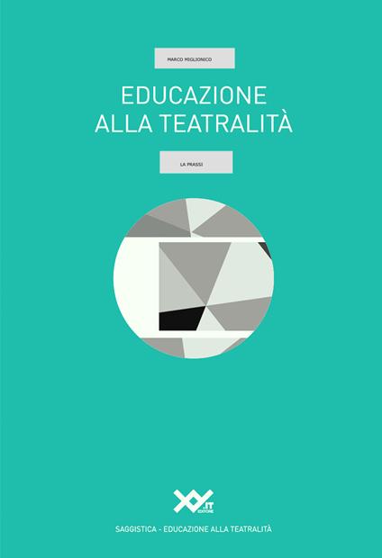 Educazione alla teatralità. La prassi - Marco Miglionico - copertina