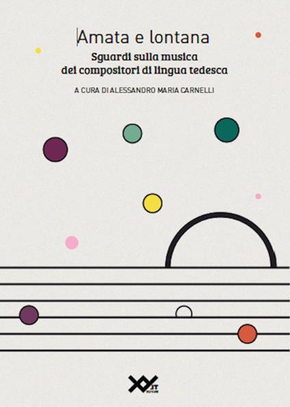 Amata e lontana. Sguardi sulla musica dei compositori di lingua tedesca. Ediz. integrale - copertina