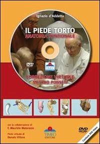 Il piede torto anatomia funzionale. Correzione virtuale. Metodo Ponseti. Con DVD - Ignazio D'Addetta - copertina