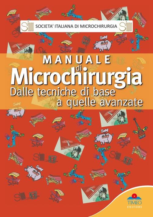 Manuale di microchirurgia. Dalle tecniche di base a quelle avanzate - Pierluigi Tos,Alessio Pedrazzini - copertina