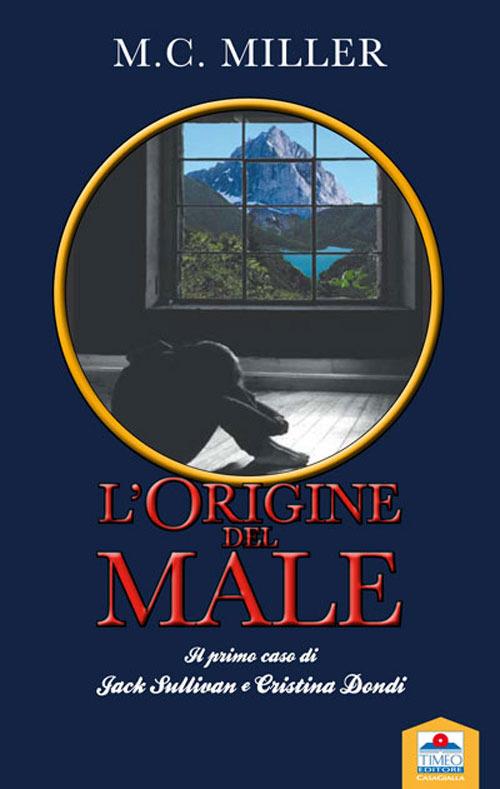 L'origine del male. Il primo caso di Jack Sullivan e Cristina Dondi - M. C. Miller - copertina