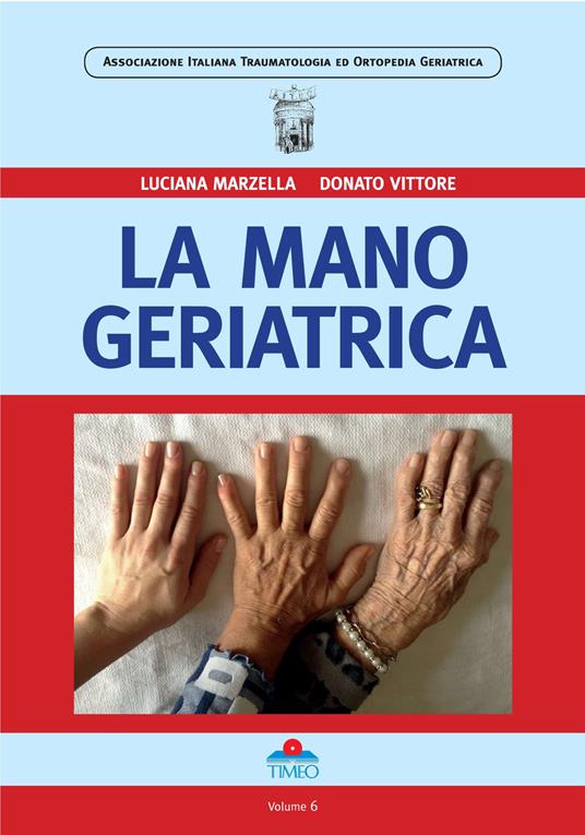 La mano geriatrica. Ediz. illustrata - Luciana Marzella,Donato Vittore - copertina