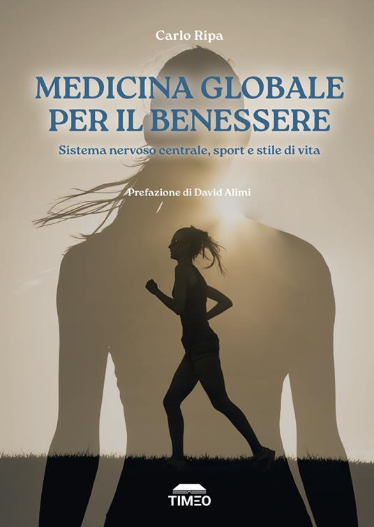 Medicina globale per il benessere. Sistema nervoso centrale, sport e stile di vita - Carlo Ripa - copertina