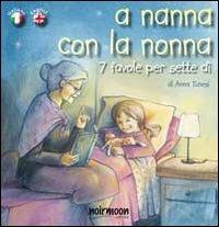 A nanna con la nonna. Ediz. italiana e inglese - Anna Tunesi - copertina