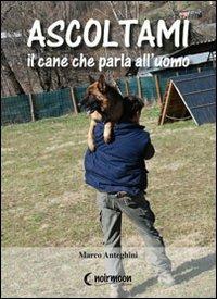 Ascoltami il cane che parla all'uomo - Marco Anteghini - copertina