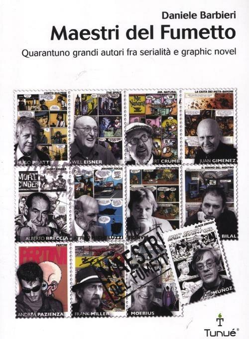 Maestri del fumetto. Quarantuno grandi autori fra serialità e graphic novel - Daniele Barbieri - copertina