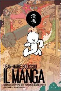 Il manga. Storia e universi del fumetto giapponese - JeanMarie Bouissou -  Libro - Tunué - Lapilli giganti