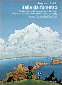 Italia da fumetto. Graphic journalism e narrativa disegnata nel racconto della realtà italiana di ieri e di oggi. Ediz. illustrata - Francesco Fasiolo - copertina