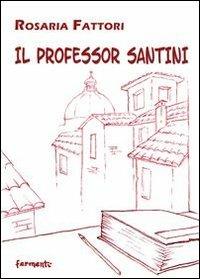 Il professor Santini - Rosaria Fattori - copertina