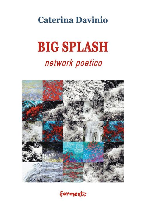 Big spalsh network poetico. Ediz. italiana e inglese - Caterina Davinio - copertina