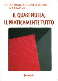 Il quasi nulla, il praticamente tutto - copertina