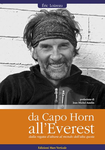 Da Capo Horn all'Everest. Dalle regate d'altura al mondo dell'alta quota - Éric Loizeau - copertina