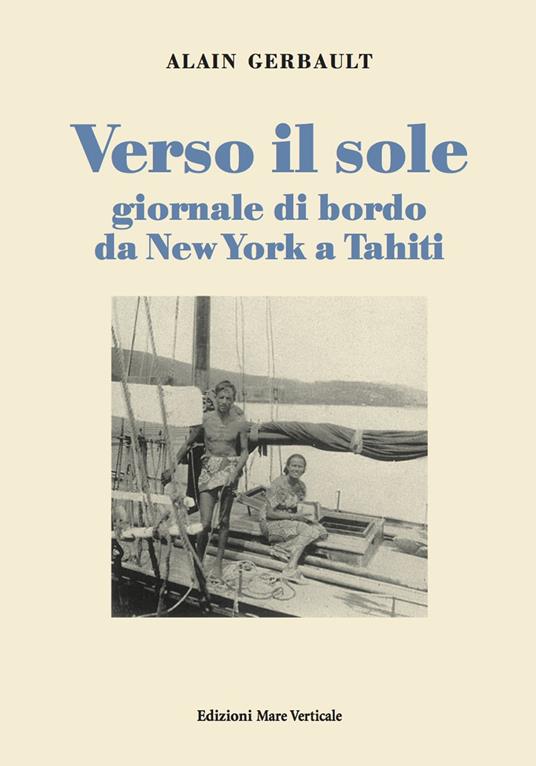 Verso il sole. Giornale di bordo da New York a Tahiti - Alain Gerbault - copertina